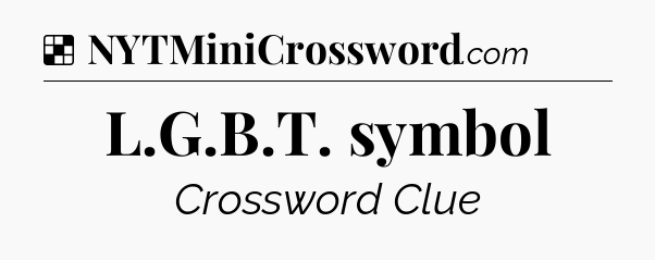Solution: L.G.B.T. symbol - NYT Crossword
