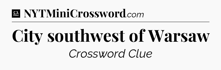City southwest of Warsaw - LA Times Crossword
