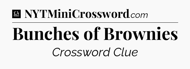 Bunches of Brownies - LA Times Crossword