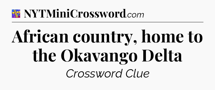 African country, home to the Okavango Delta Codycross