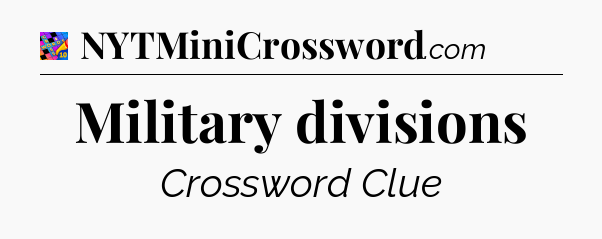 Military divisions Crossword Clue