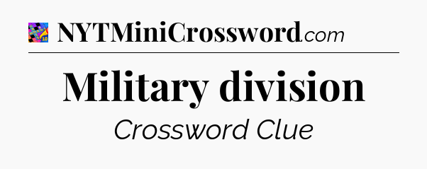 Military division Crossword Clue