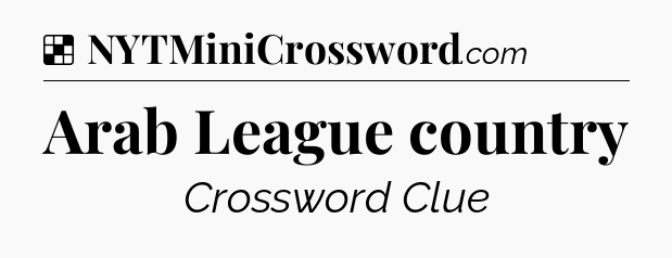 Solution: Arab League country - NYT Crossword