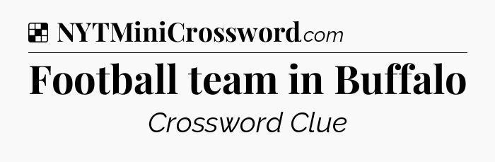 Solution: Football team in Buffalo - NYT Crossword
