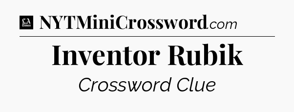 Inventor Rubik - LA Times Crossword