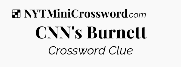 Solution: CNN's Burnett - NYT Crossword