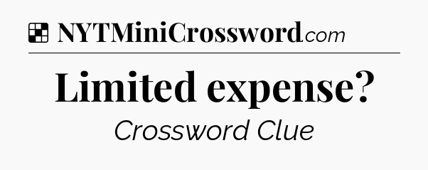 Solution: Limited expense - NYT Crossword