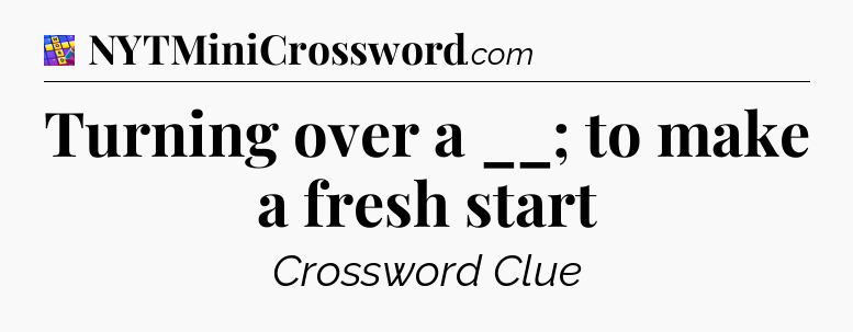 Turning over a __; to make a fresh start Codycross