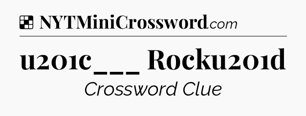 Solution: u201c___ Rocku201d - NYT Crossword