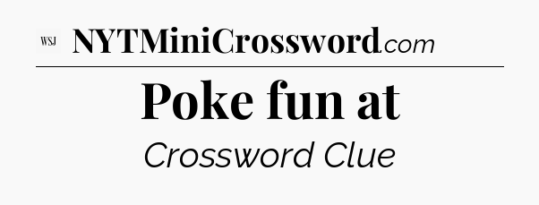 Poke fun at - WSJ Crossword
