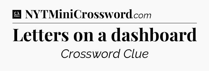 Letters on a dashboard - LA Times Crossword