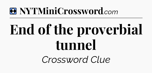 Solution: End of the proverbial tunnel - NYT Mini Crossword