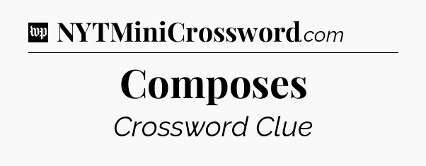 Composes Crossword Clue