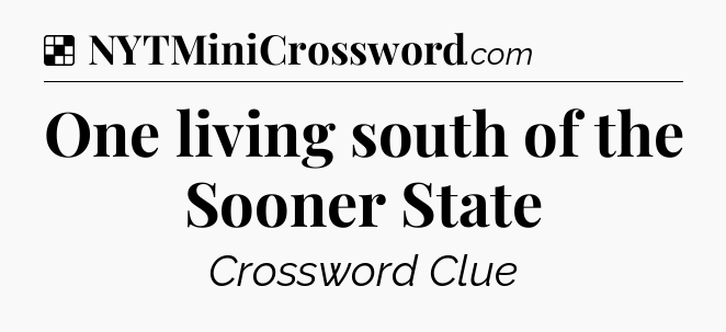 Solution: One living south of the Sooner State - NYT Crossword