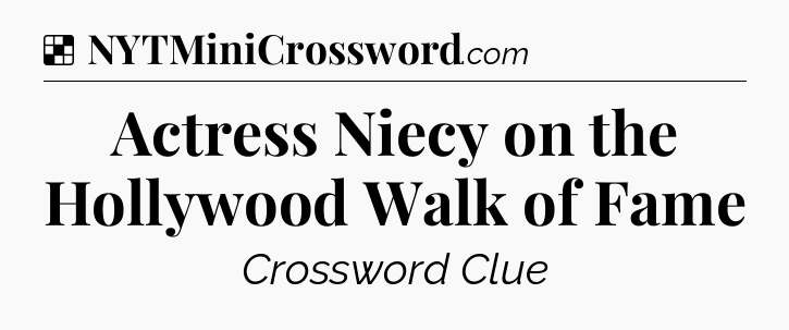 Solution: Actress Niecy on the Hollywood Walk of Fame - NYT Crossword