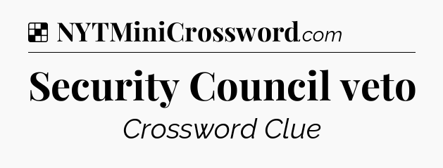 Solution: Security Council veto - NYT Crossword