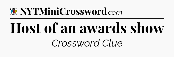 Host of an awards show Crossword Clue