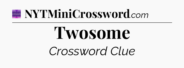 Twosome - Thomas Joseph Crossword