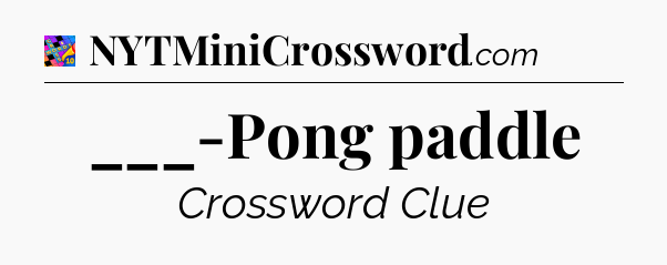___-Pong paddle Crossword Clue