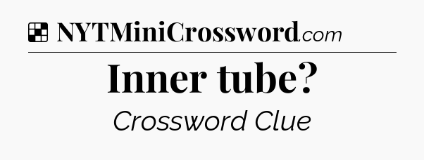 Solution: Inner tube - NYT Crossword