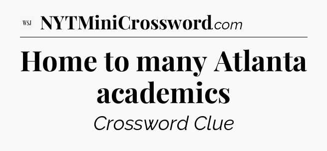 Home to many Atlanta academics - WSJ Crossword