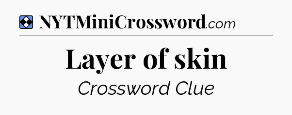 Solution: Layer of skin - NYT Mini Crossword