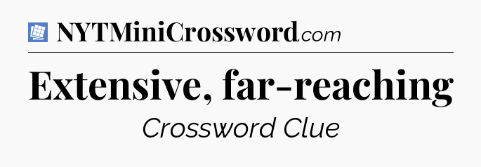 Extensive, far-reaching Puzzle Page Crossword Clue