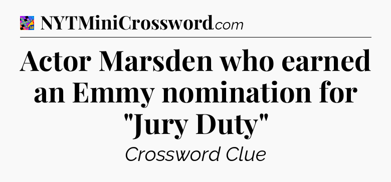 Actor Marsden who earned an Emmy nomination for 