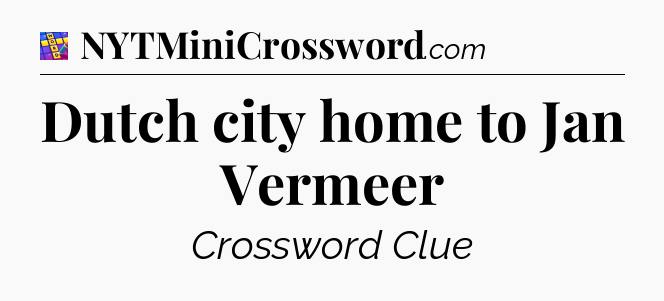 Dutch city home to Jan Vermeer Codycross