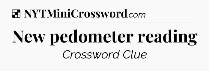 Solution: New pedometer reading - NYT Crossword