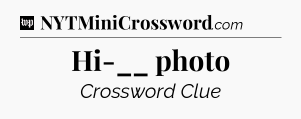 Hi-__ photo Crossword Clue