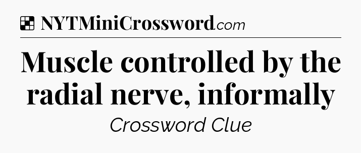 Solution: Muscle controlled by the radial nerve, informally - NYT Crossword