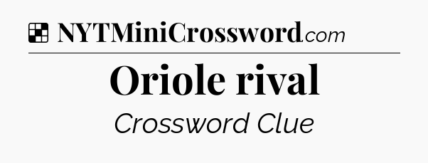 Solution: Oriole rival - NYT Crossword