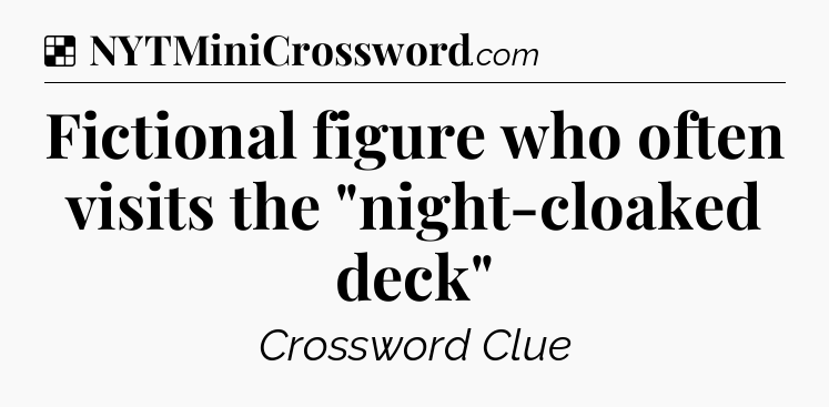 Solution: Fictional figure who often visits the 