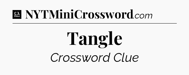 Tangle - LA Times Crossword