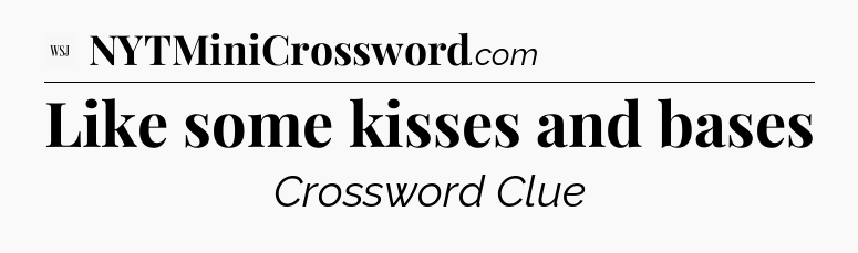 Like some kisses and bases - WSJ Crossword