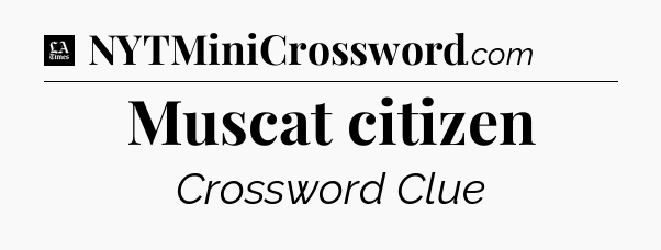 Muscat citizen - LA Times Crossword