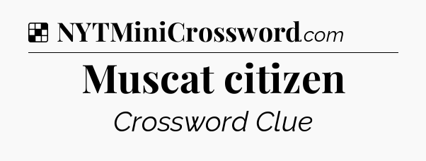 Solution: Muscat citizen - NYT Crossword