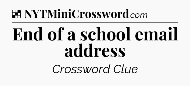Solution: End of a school email address - NYT Crossword