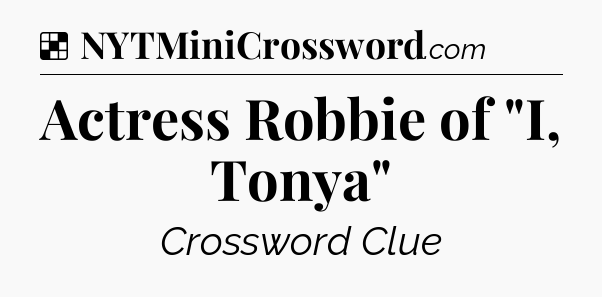 Solution: Actress Robbie of 