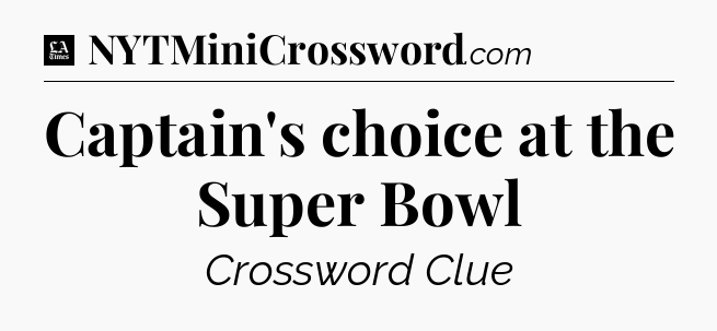 Captain's choice at the Super Bowl - LA Times Crossword