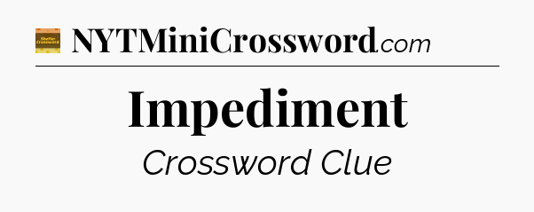 Impediment crossword clue Eugene Sheffer