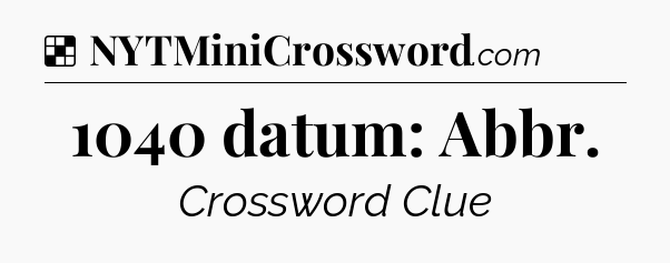 Solution: 1040 datum: Abbr - NYT Crossword