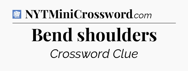 Bend shoulders Puzzle Page Crossword Clue