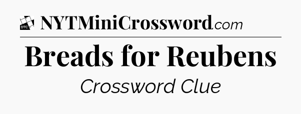 Breads for Reubens - Daily Themed Classic Crossword