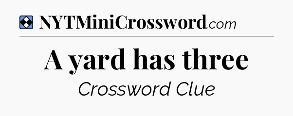 Solution: A yard has three - NYT Mini Crossword