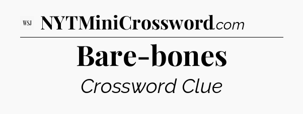 Bare-bones - WSJ Crossword