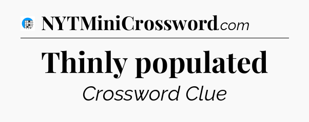 Thinly populated Crossword Clue