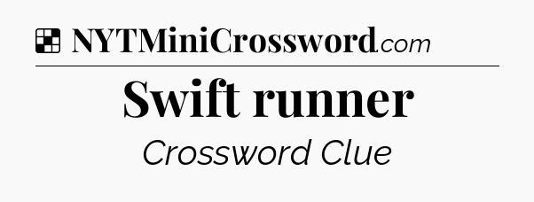 Solution: Swift runner - NYT Crossword