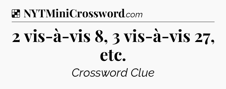 Solution: 2 vis-à-vis 8, 3 vis-à-vis 27, etc - NYT Crossword